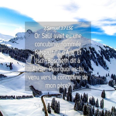 Picture 04 - 2 Samuel 3:7 LSG - Or Saül avait eu une concubine, nommée Ritspa, - Bible Verse Picture