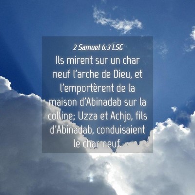 Picture 04 - 2 Samuel 6:3 LSG - Ils mirent sur un char neuf l'arche de Dieu, et - Bible Verse Picture