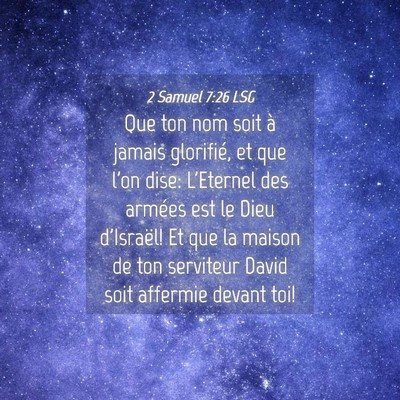 Picture 04 - 2 Samuel 7:26 LSG - Que ton nom soit à jamais glorifié, et que l'on - Bible Verse Picture