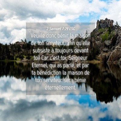 Picture 04 - 2 Samuel 7:29 LSG - Veuille donc bénir la maison de ton serviteur, - Bible Verse Picture