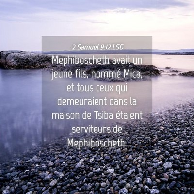 Picture 04 - 2 Samuel 9:12 LSG - Mephiboscheth avait un jeune fils, nommé Mica, - Bible Verse Picture
