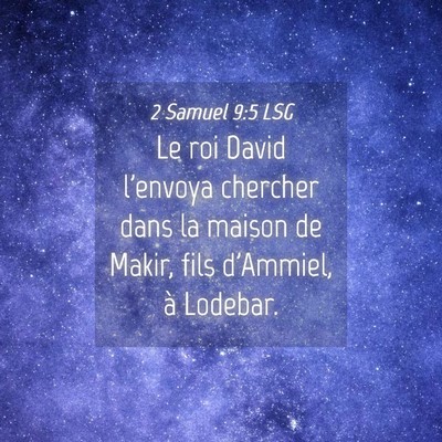 Picture 04 - 2 Samuel 9:5 LSG - Le roi David l'envoya chercher dans la maison de - Bible Verse Picture