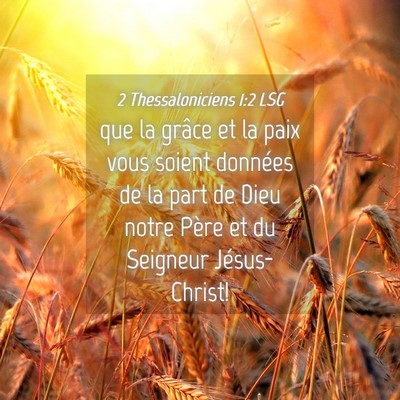 Picture 04 - 2 Thessaloniciens 1:2 LSG - que la grâce et la paix vous soient données de - Bible Verse Picture