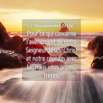 Picture 04 - 2 Thessaloniciens 2:1 LSG - Pour ce qui concerne l'avènement de notre - Bible Verse Picture
