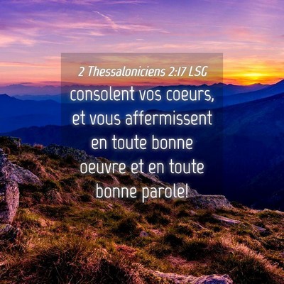 Picture 04 - 2 Thessaloniciens 2:17 LSG - consolent vos coeurs, et vous affermissent en - Bible Verse Picture