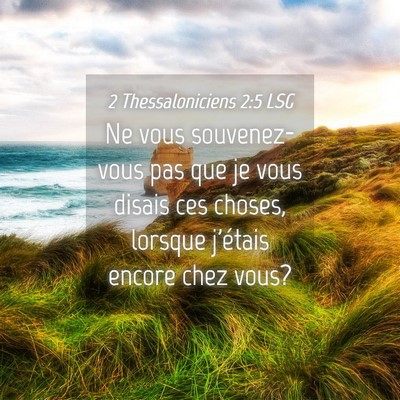 Picture 04 - 2 Thessaloniciens 2:5 LSG - Ne vous souvenez-vous pas que je vous disais ces - Bible Verse Picture