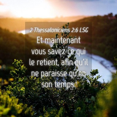 Picture 04 - 2 Thessaloniciens 2:6 LSG - Et maintenant vous savez ce qui le retient, afin - Bible Verse Picture