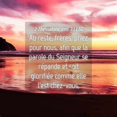 Picture 04 - 2 Thessaloniciens 3:1 LSG - Au reste, frères, priez pour nous, afin que la - Bible Verse Picture