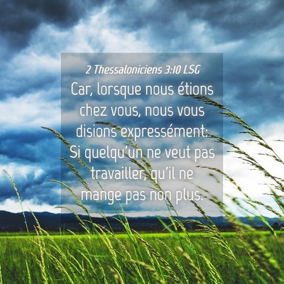 Picture 04 - 2 Thessaloniciens 3:10 LSG - Car, lorsque nous étions chez vous, nous vous - Bible Verse Picture