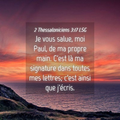 Picture 04 - 2 Thessaloniciens 3:17 LSG - Je vous salue, moi Paul, de ma propre main. C'est - Bible Verse Picture