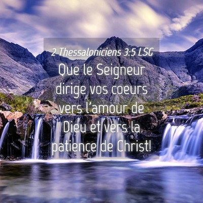 Picture 04 - 2 Thessaloniciens 3:5 LSG - Que le Seigneur dirige vos coeurs vers l'amour de - Bible Verse Picture