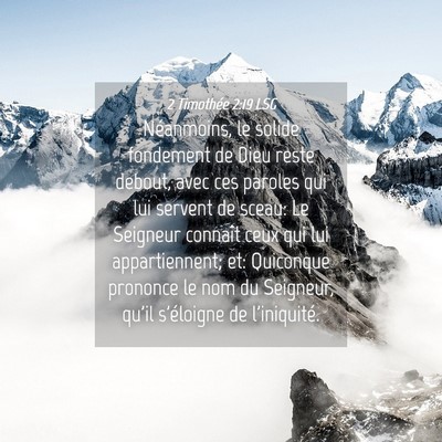 Picture 04 - 2 Timothée 2:19 LSG - Néanmoins, le solide fondement de Dieu reste - Bible Verse Picture