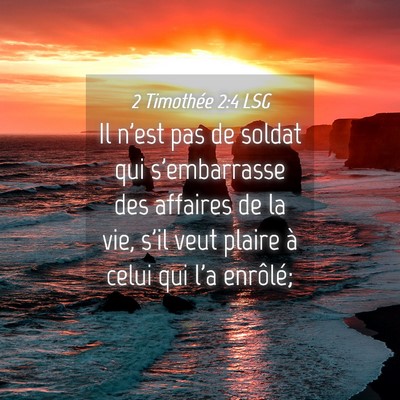 Picture 04 - 2 Timothée 2:4 LSG - Il n'est pas de soldat qui s'embarrasse des - Bible Verse Picture