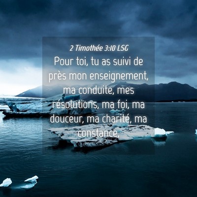 Picture 04 - 2 Timothée 3:10 LSG - Pour toi, tu as suivi de près mon enseignement, - Bible Verse Picture