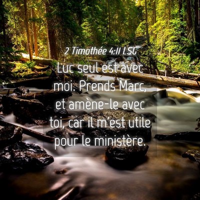 Picture 04 - 2 Timothée 4:11 LSG - Luc seul est avec moi. Prends Marc, et amène-le - Bible Verse Picture