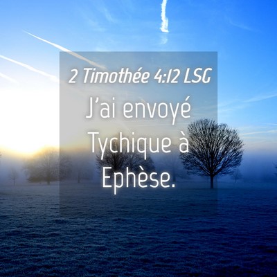 Picture 04 - 2 Timothée 4:12 LSG - J'ai envoyé Tychique à - Bible Verse Picture