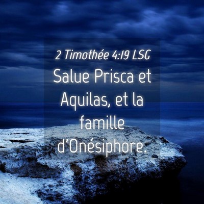Picture 04 - 2 Timothée 4:19 LSG - Salue Prisca et Aquilas, et la famille - Bible Verse Picture