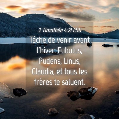 Picture 04 - 2 Timothée 4:21 LSG - Tâche de venir avant l'hiver. Eubulus, Pudens, - Bible Verse Picture