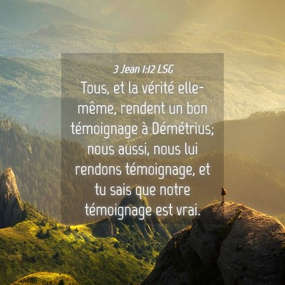Picture 04 - 3 Jean 1:12 LSG - Tous, et la vérité elle-même, rendent un bon - Bible Verse Picture