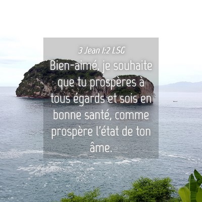 Picture 04 - 3 Jean 1:2 LSG - Bien-aimé, je souhaite que tu prospères à tous - Bible Verse Picture