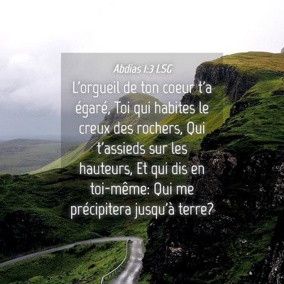 Picture 04 - Abdias 1:3 LSG - L'orgueil de ton coeur t'a égaré, Toi qui - Bible Verse Picture