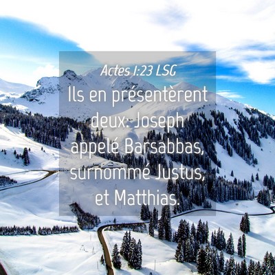 Picture 04 - Actes 1:23 LSG - Ils en présentèrent deux: Joseph appelé - Bible Verse Picture