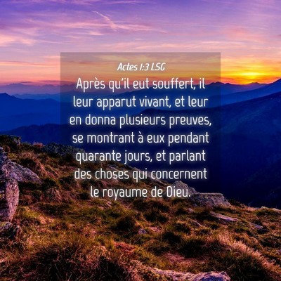 Picture 04 - Actes 1:3 LSG - Après qu'il eut souffert, il leur apparut - Bible Verse Picture