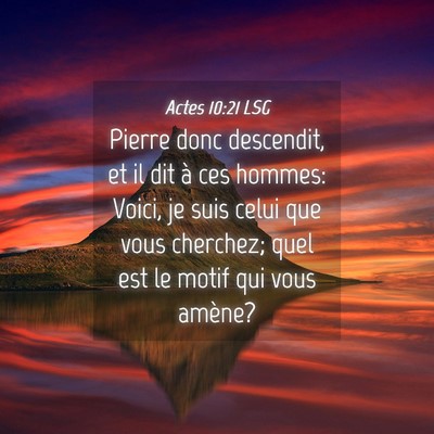 Picture 04 - Actes 10:21 LSG - Pierre donc descendit, et il dit à ces hommes: - Bible Verse Picture