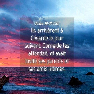 Picture 04 - Actes 10:24 LSG - Ils arrivèrent à Césarée le jour suivant. - Bible Verse Picture