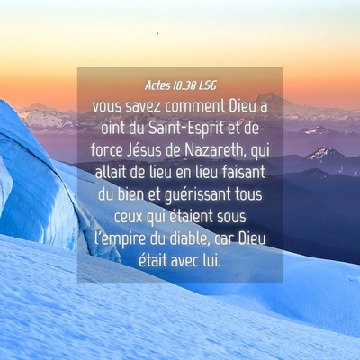 Picture 04 - Actes 10:38 LSG - vous savez comment Dieu a oint du Saint-Esprit et - Bible Verse Picture