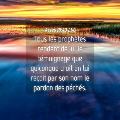 Picture 04 - Actes 10:43 LSG - Tous les prophètes rendent de lui le témoignage - Bible Verse Picture