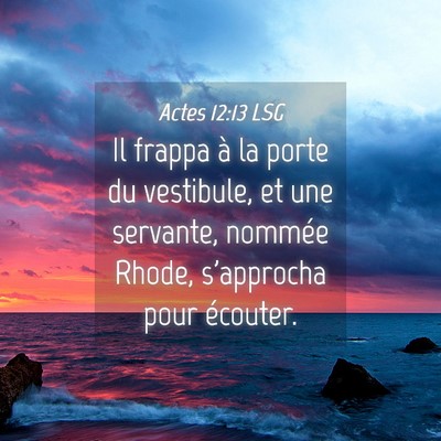 Picture 04 - Actes 12:13 LSG - Il frappa à la porte du vestibule, et une - Bible Verse Picture