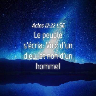 Picture 04 - Actes 12:22 LSG - Le peuple s'écria: Voix d'un dieu, et non d'un - Bible Verse Picture