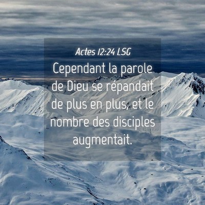 Picture 04 - Actes 12:24 LSG - Cependant la parole de Dieu se répandait de plus - Bible Verse Picture