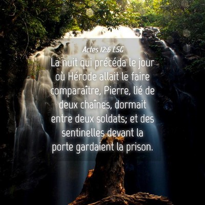 Picture 04 - Actes 12:6 LSG - La nuit qui précéda le jour où Hérode allait - Bible Verse Picture