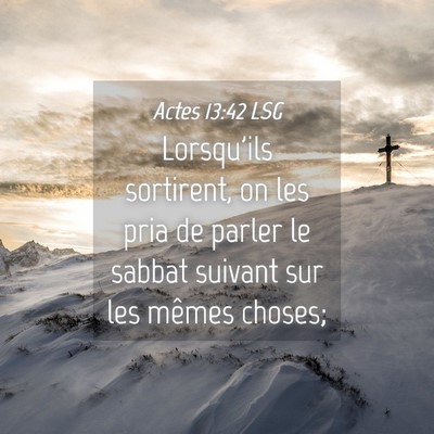 Picture 04 - Actes 13:42 LSG - Lorsqu'ils sortirent, on les pria de parler le - Bible Verse Picture