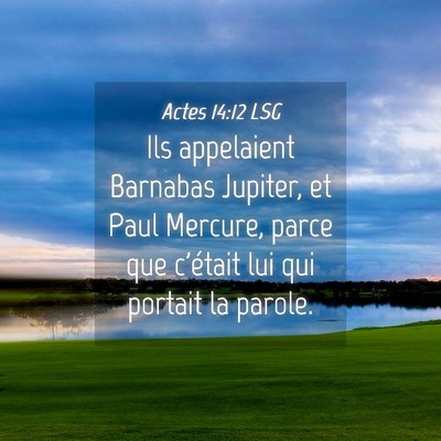 Picture 04 - Actes 14:12 LSG - Ils appelaient Barnabas Jupiter, et Paul Mercure, - Bible Verse Picture