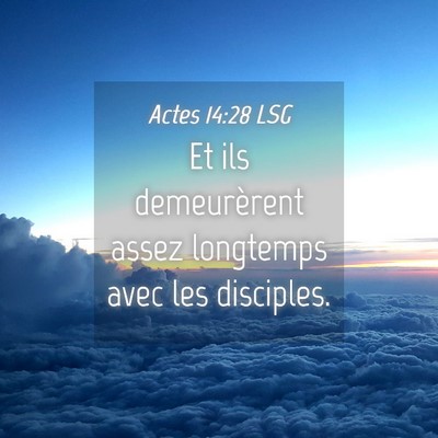 Picture 04 - Actes 14:28 LSG - Et ils demeurèrent assez longtemps avec les - Bible Verse Picture