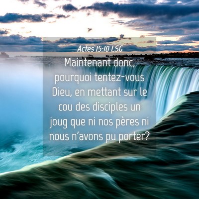 Picture 04 - Actes 15:10 LSG - Maintenant donc, pourquoi tentez-vous Dieu, en - Bible Verse Picture