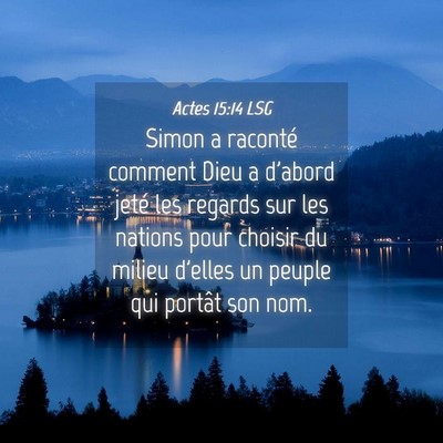 Picture 04 - Actes 15:14 LSG - Simon a raconté comment Dieu a d'abord jeté les - Bible Verse Picture