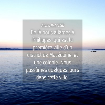 Picture 04 - Actes 16:12 LSG - De là nous allâmes à Philippes, qui est la - Bible Verse Picture