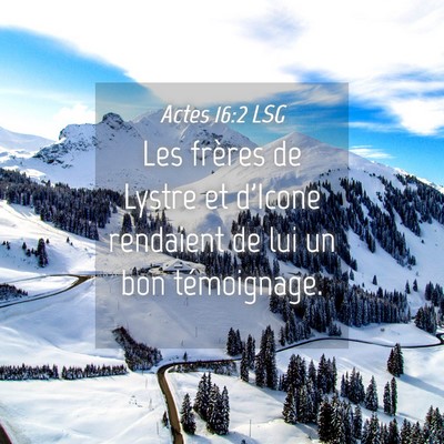 Picture 04 - Actes 16:2 LSG - Les frères de Lystre et d'Icone rendaient de lui - Bible Verse Picture
