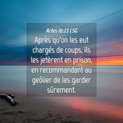 Picture 04 - Actes 16:23 LSG - Après qu'on les eut chargés de coups, ils les - Bible Verse Picture