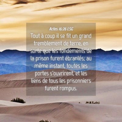 Picture 04 - Actes 16:26 LSG - Tout à coup il se fit un grand tremblement de - Bible Verse Picture