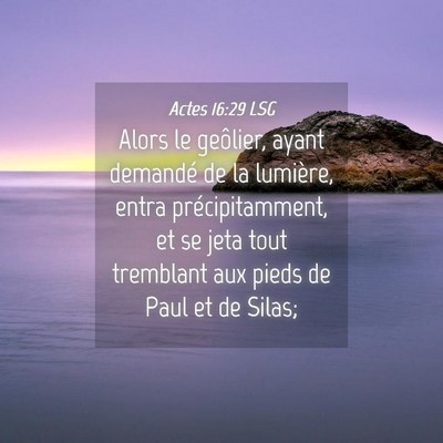Picture 04 - Actes 16:29 LSG - Alors le geôlier, ayant demandé de la lumière, - Bible Verse Picture