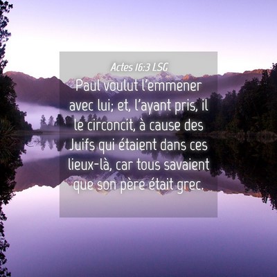 Picture 04 - Actes 16:3 LSG - Paul voulut l'emmener avec lui; et, l'ayant pris, - Bible Verse Picture