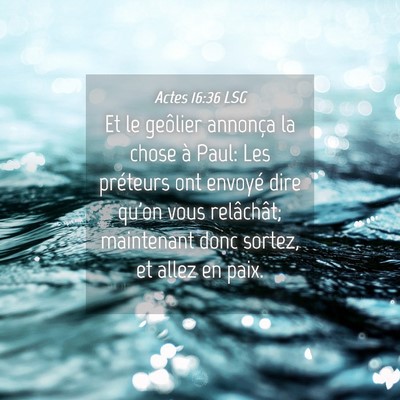 Picture 04 - Actes 16:36 LSG - Et le geôlier annonça la chose à Paul: Les - Bible Verse Picture