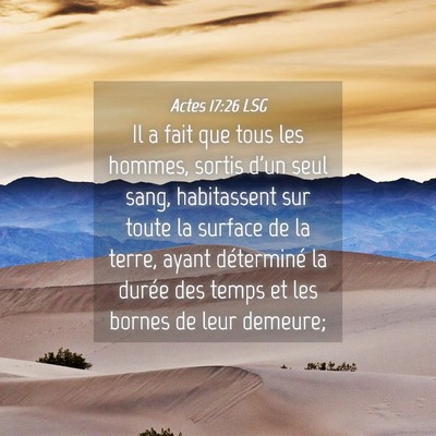 Picture 04 - Actes 17:26 LSG - Il a fait que tous les hommes, sortis d'un seul - Bible Verse Picture