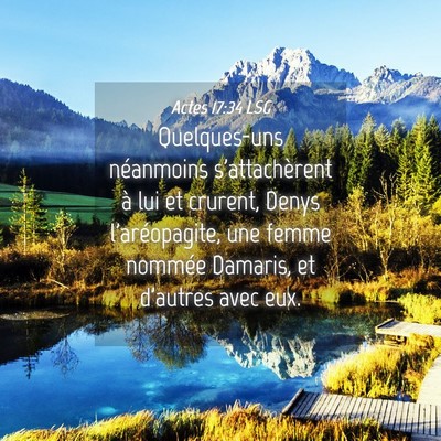 Picture 04 - Actes 17:34 LSG - Quelques-uns néanmoins s'attachèrent à lui et - Bible Verse Picture