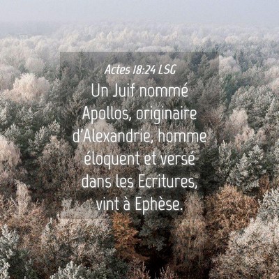 Picture 04 - Actes 18:24 LSG - Un Juif nommé Apollos, originaire d'Alexandrie, - Bible Verse Picture